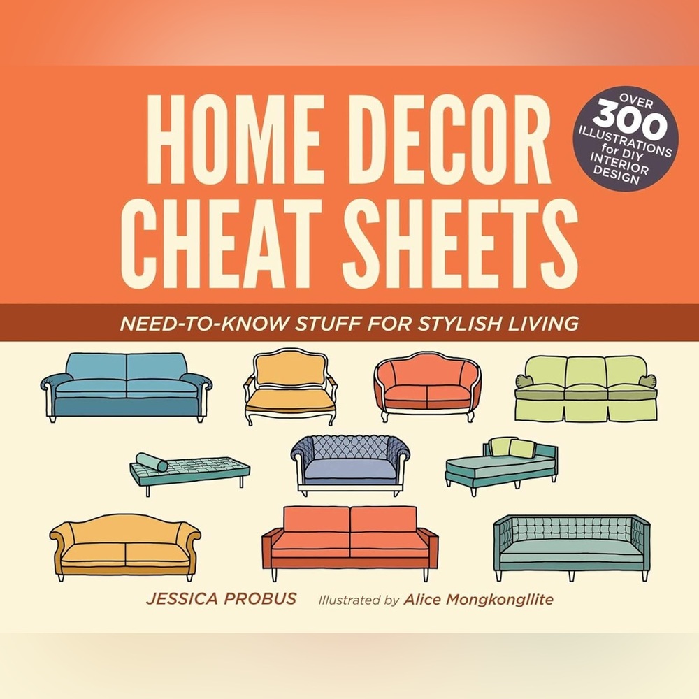 Home Decor Cheat Sheets: Need-to-Know Stuff for Stylish Living (Illustrated Ed.)